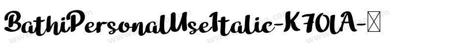 BathiPersonalUseItalic-K70lA字体转换