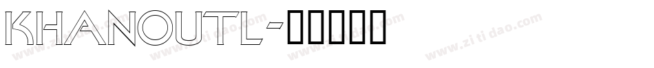 KHANOUTL字体转换