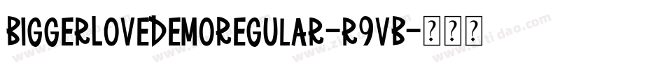 BiggerLoveDemoRegular-r9vB字体转换