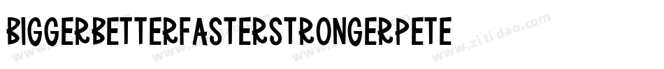 biggerbetterfasterstrongerpeter字体转换