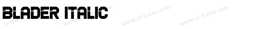 Blader-Italic字体转换 Blader-Italic字体转换