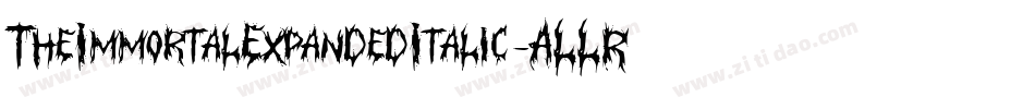 TheImmortalExpandedItalic-ALLR7字体转换