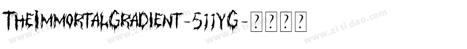 TheImmortalGradient-511yG字体转换 TheImmortalGradient-511yG字体转换