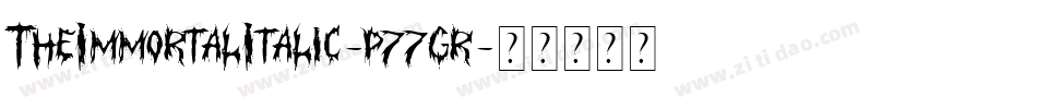 TheImmortalItalic-p77gr字体转换