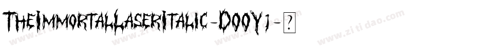 TheImmortalLaserItalic-DOOY1字体转换 TheImmortalLaserItalic-DOOY1字体转换