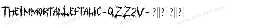 TheImmortalLeftalic-qZZ2V字体转换