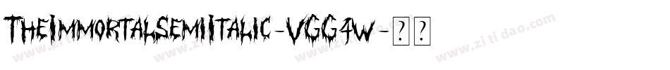 TheImmortalSemiItalic-VGG4w字体转换 TheImmortalSemiItalic-VGG4w字体转换