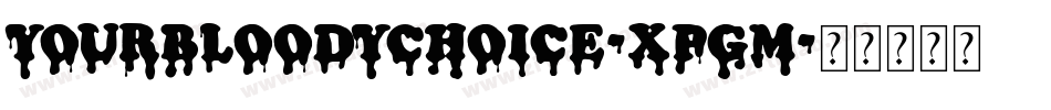 YourBloodyChoice-xPGm字体转换