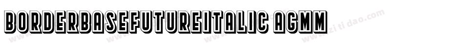 BorderBaseFutureItalic-AGmm字体转换