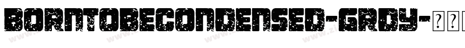 BornToBeCondensed-Grdy字体转换