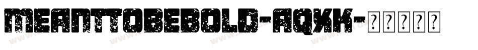 MeantToBeBold-aqXK字体转换
