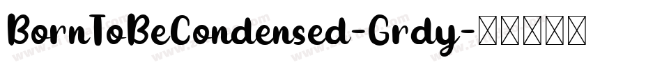 BornToBeCondensed-Grdy字体转换