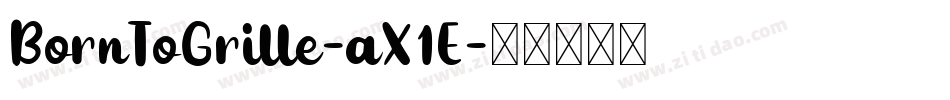 BornToGrille-aX1E字体转换
