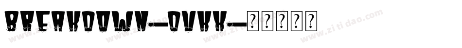 BreakDown-dVKX字体转换