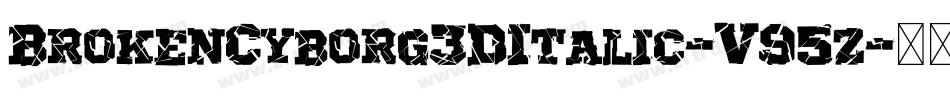 BrokenCyborg3DItalic-V95z字体转换