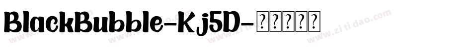 BlackBubble-Kj5D字体转换