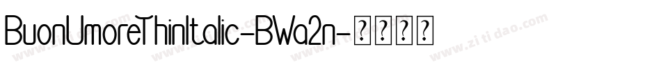 BuonUmoreThinItalic-BWa2n字体转换