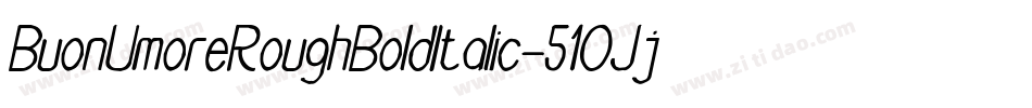 BuonUmoreRoughBoldItalic-51OJj字体转换