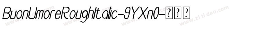 BuonUmoreRoughItalic-9YXn0字体转换