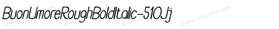 BuonUmoreRoughBoldItalic-51OJj字体转换