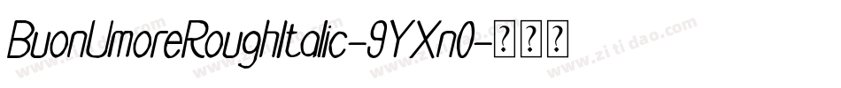 BuonUmoreRoughItalic-9YXn0字体转换