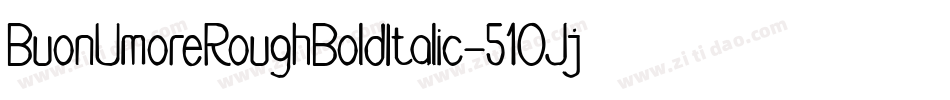 BuonUmoreRoughBoldItalic-51OJj字体转换