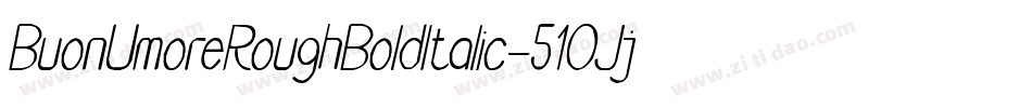 BuonUmoreRoughBoldItalic-51OJj字体转换