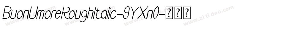BuonUmoreRoughItalic-9YXn0字体转换