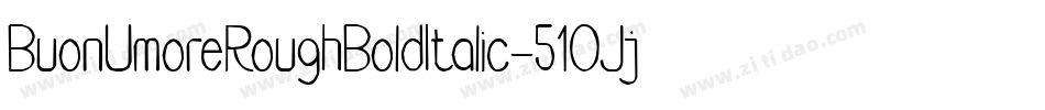 BuonUmoreRoughBoldItalic-51OJj字体转换