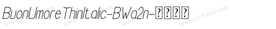 BuonUmoreThinItalic-BWa2n字体转换