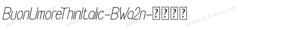 BuonUmoreThinItalic-BWa2n字体转换