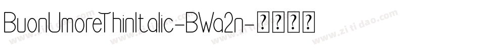 BuonUmoreThinItalic-BWa2n字体转换