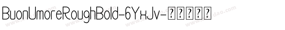 BuonUmoreRoughBold-6YxJv字体转换