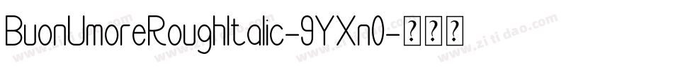 BuonUmoreRoughItalic-9YXn0字体转换