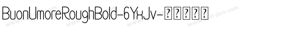 BuonUmoreRoughBold-6YxJv字体转换