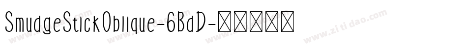 SmudgeStickOblique-6BdD字体转换