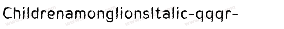 ChildrenamonglionsItalic-qqqr字体转换