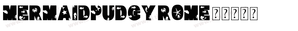 MermaidPudgy-R0mE字体转换