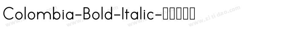 Colombia-Bold-Italic字体转换 Colombia-Bold-Italic字体转换