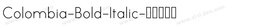 Colombia-Bold-Italic字体转换 Colombia-Bold-Italic字体转换