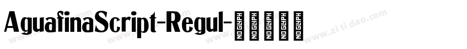 AguafinaScript-Regul字体转换