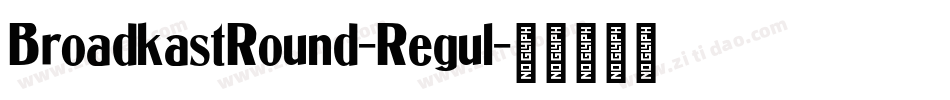 BroadkastRound-Regul字体转换