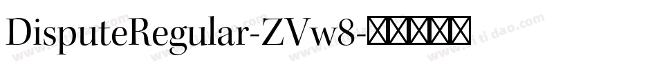 DisputeRegular-ZVw8字体转换