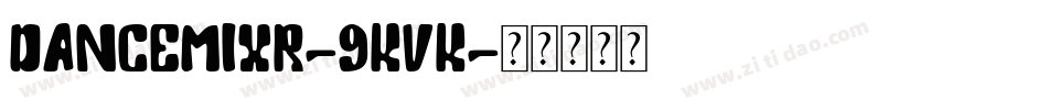 Dancemixr-9KVK字体转换
