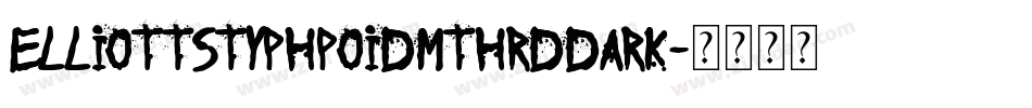 ElliottsTyphpoidMThrDDark字体转换