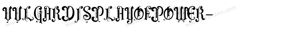 VULGARDISPLAYOFPOWER字体转换