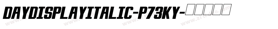 DayDisplayItalic-p73Ky字体转换