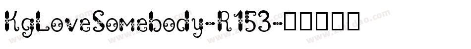 KgLoveSomebody-R153字体转换