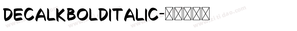DecalkBoldItalic字体转换 DecalkBoldItalic字体转换