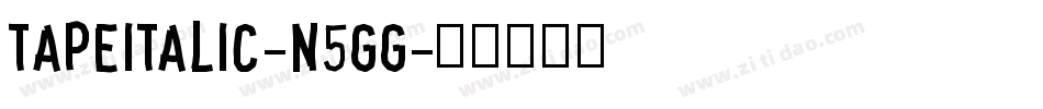 TapeItalic-n5gg字体转换